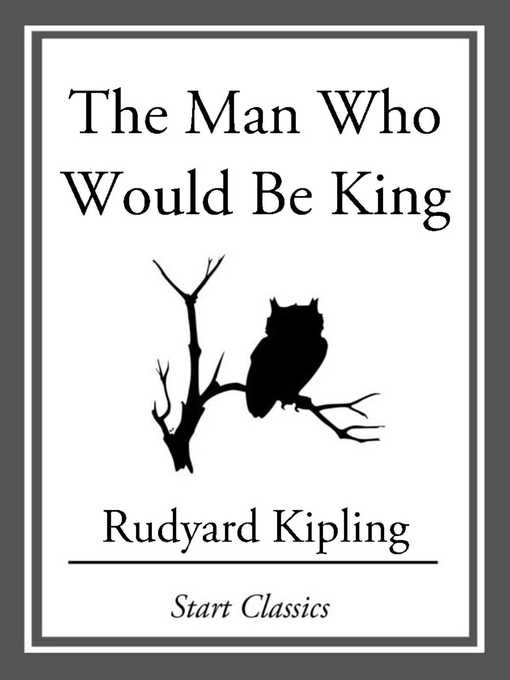 Title details for The Man Who Would Be King by Rudyard Kipling - Available